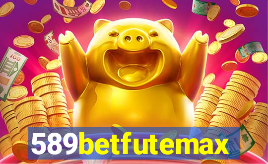 589betfutemax futebol ao vivo